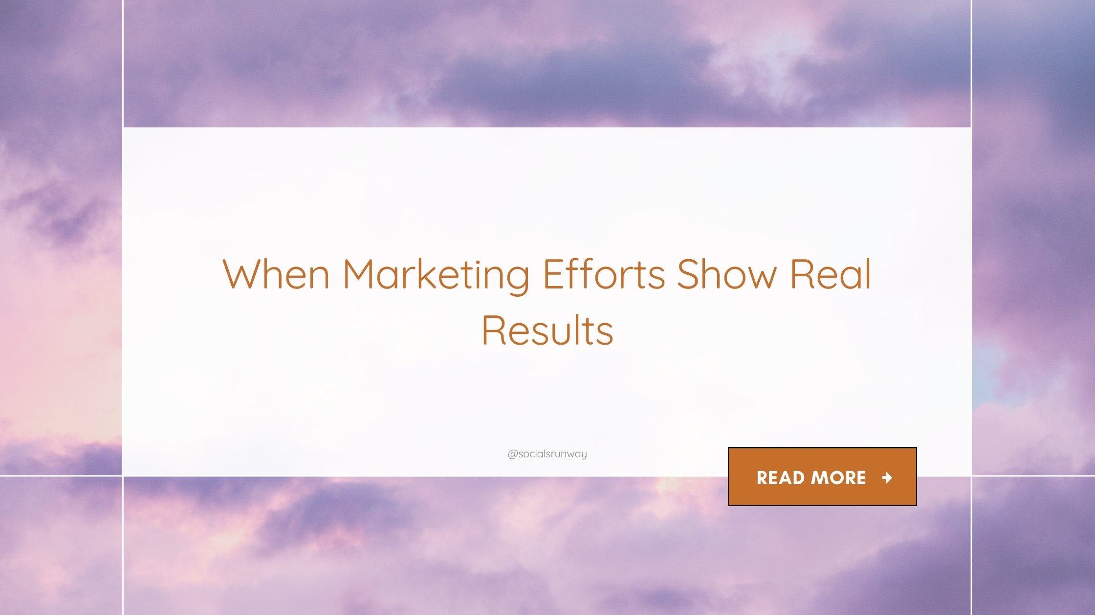 When Marketing Efforts Show Real Results