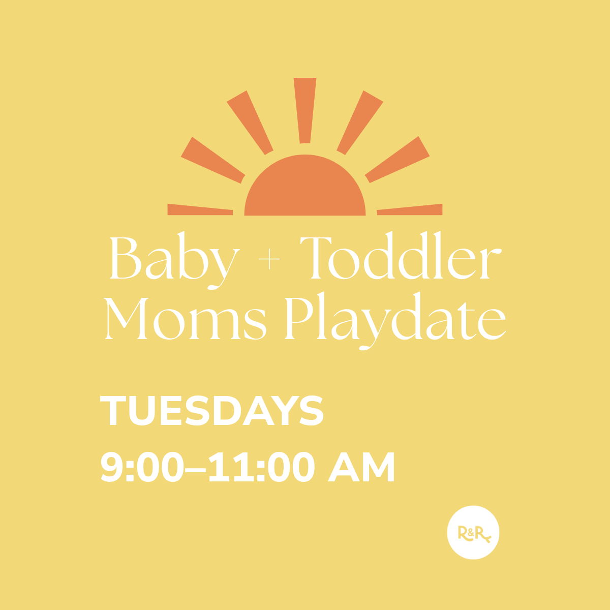 Baby + Toddler Moms Playdate