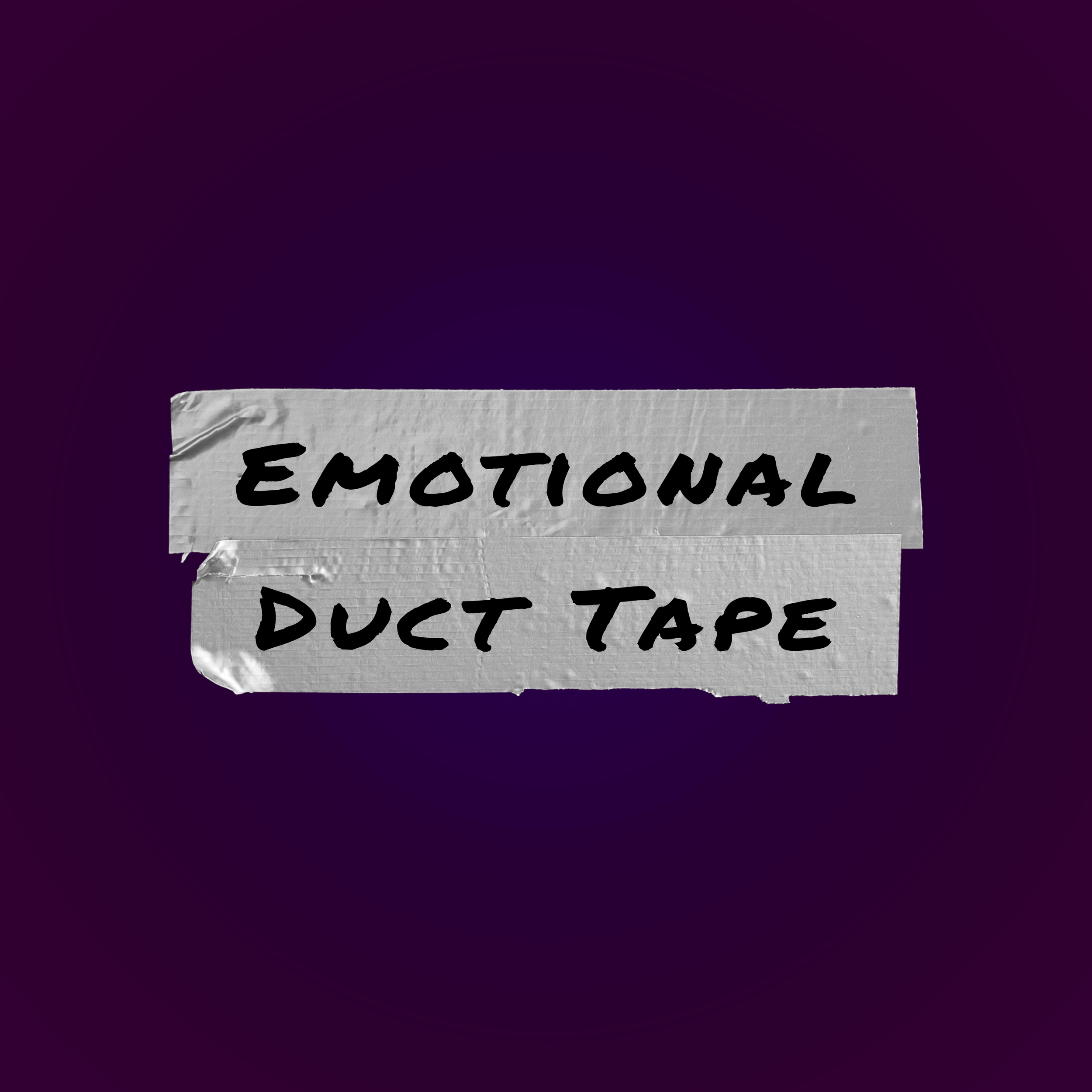 PODCAST - Emotional Duct Tape