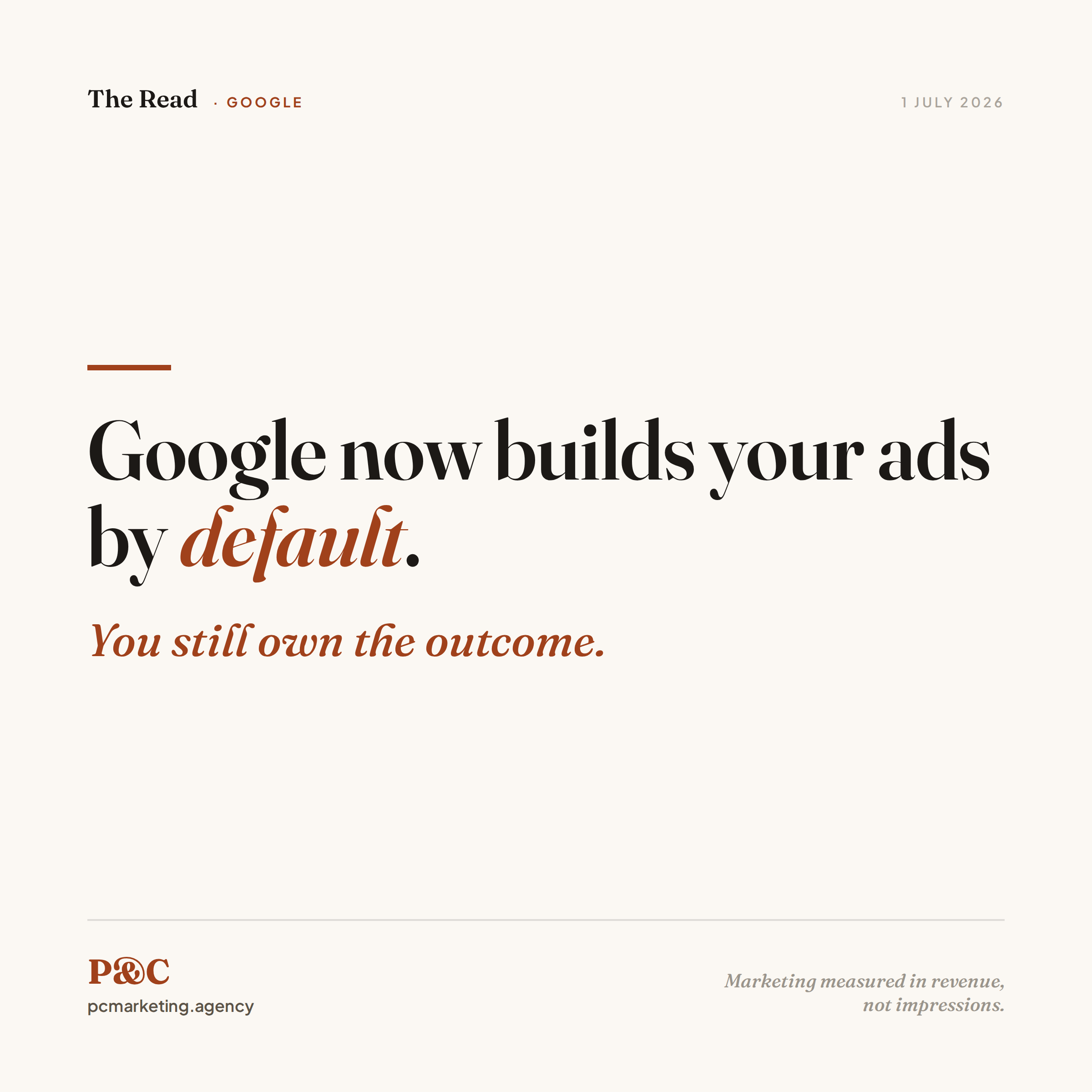 Google's New Ad Terms Let Its AI Build Your Campaigns. You Still Own the Outcome.
