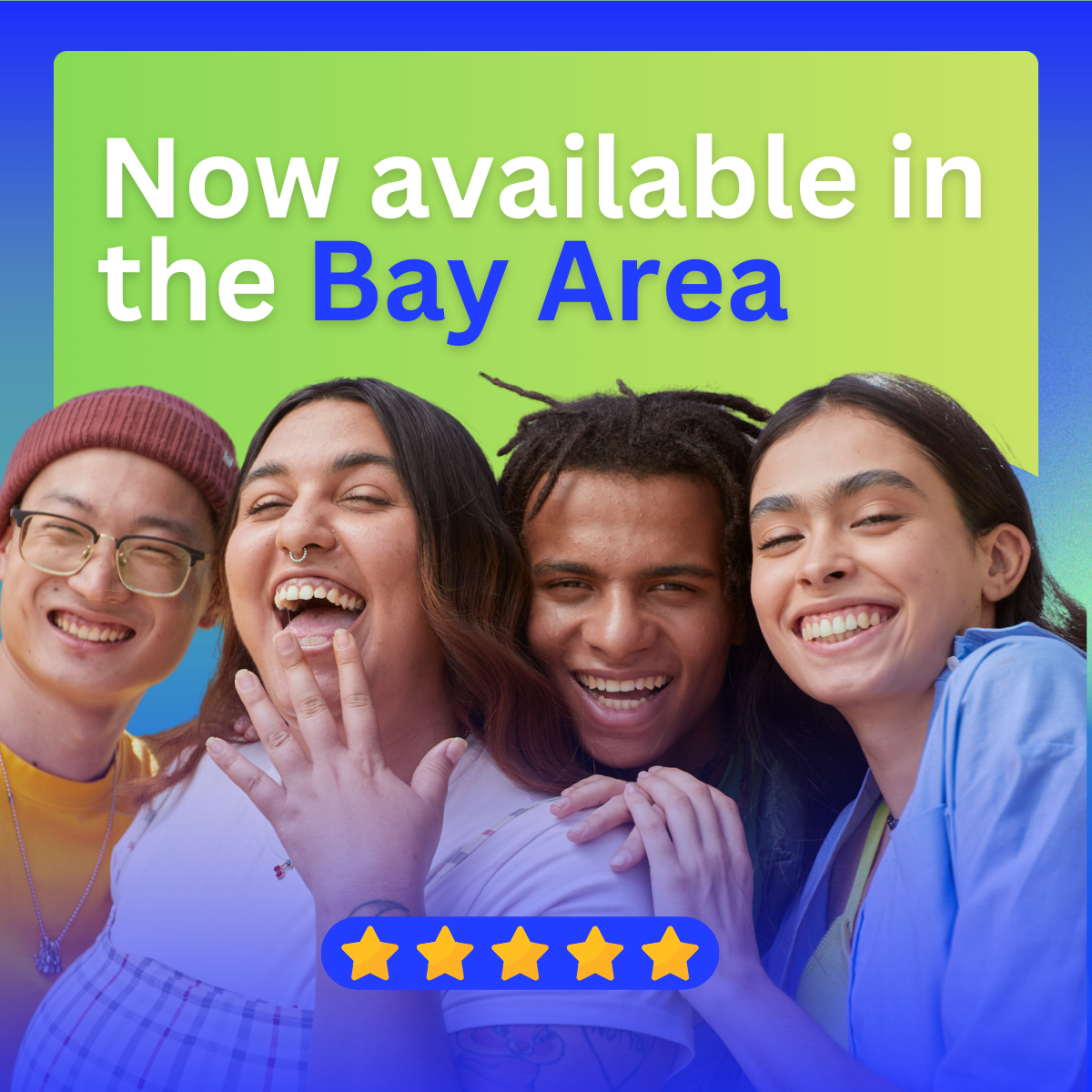 Group of four smiling diverse young people taking a selfie with a vibrant green and blue background and text that reads "Now available in the Bay Area".