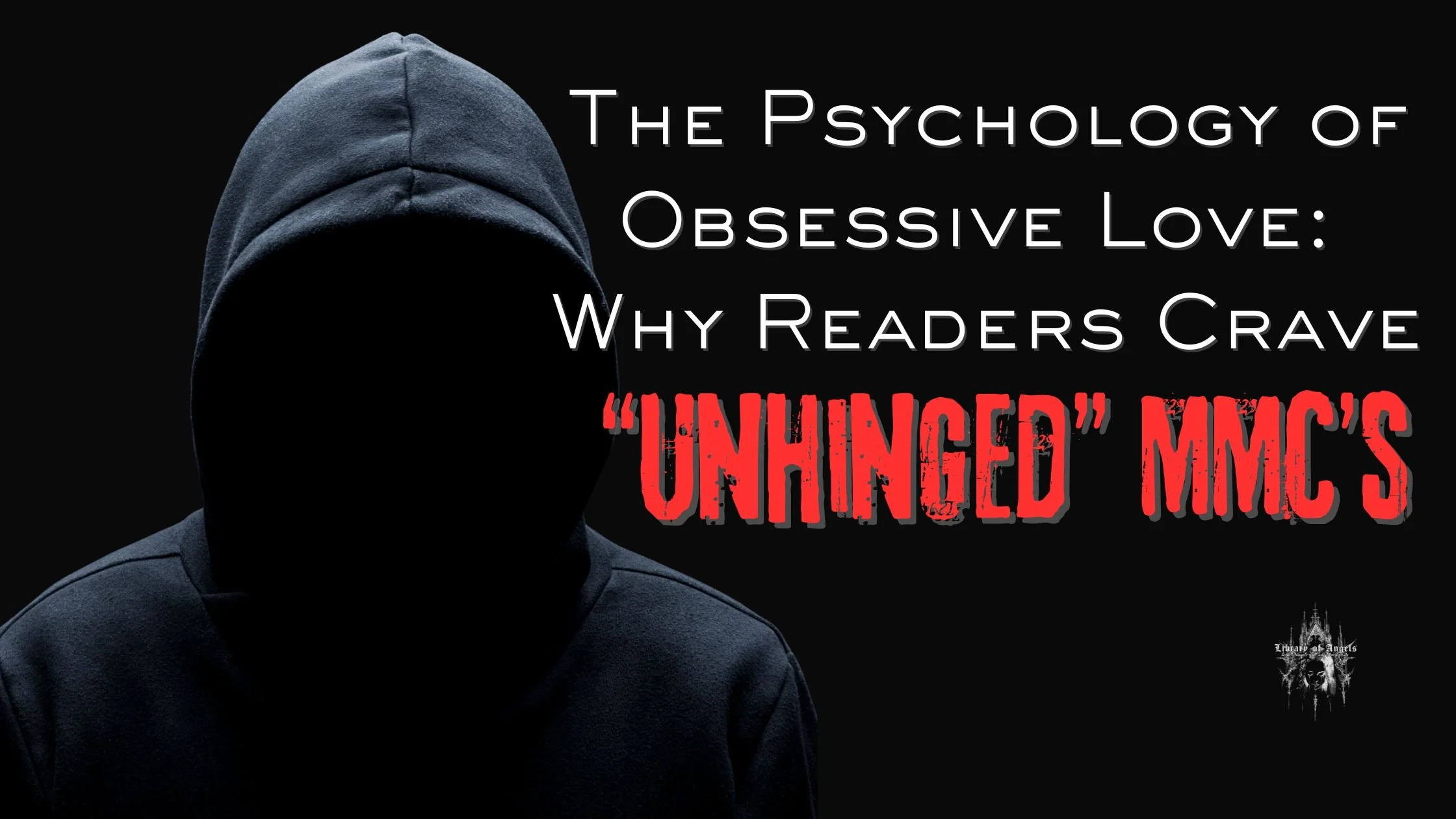 “The Psychology of Obsessive Love: Why Readers Crave “Unhinged” MMC’s”
