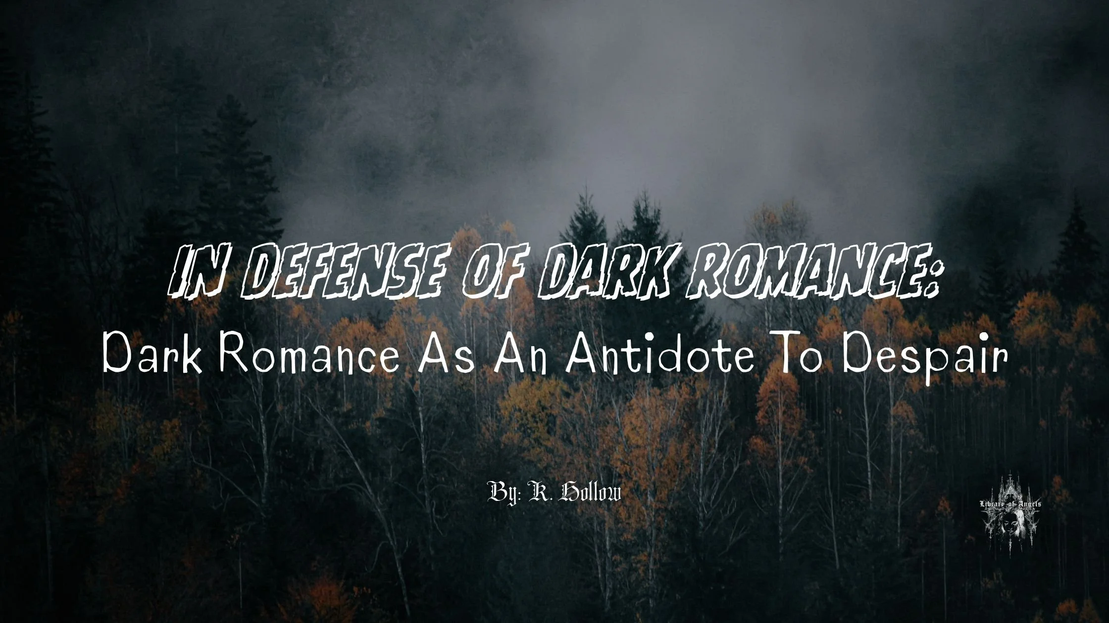 In Defense of Dark Romance: Dark Romance As An Antidote To Despair