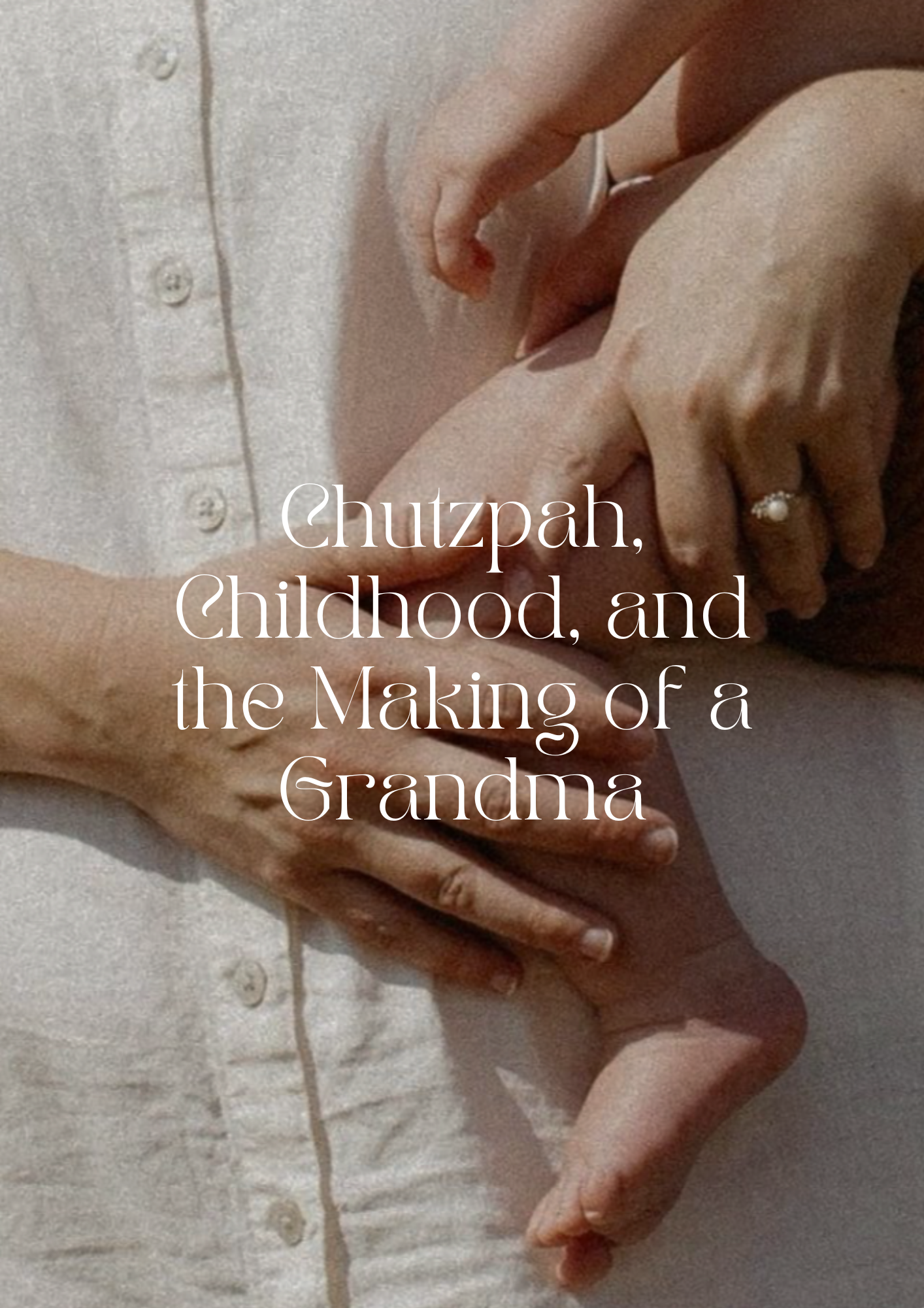 Chutzpah, Childhood, and the Making of a Grandma