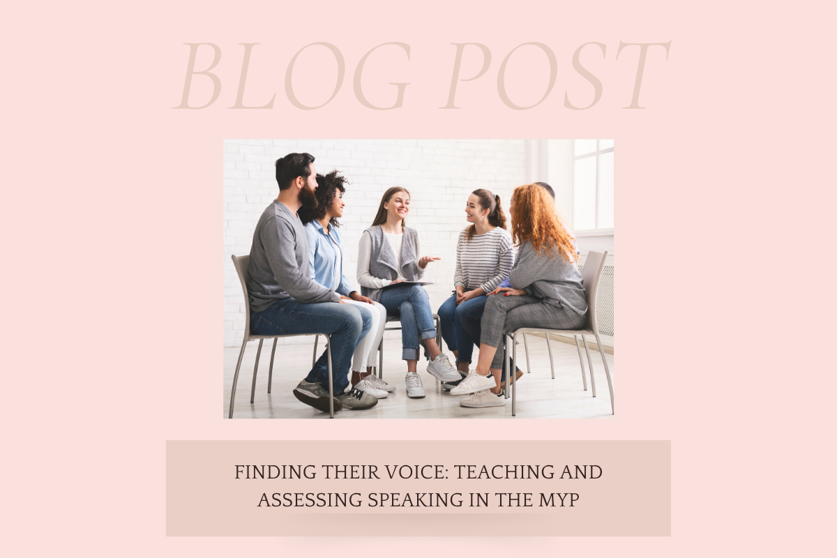 Finding Their Voice: Teaching and Assessing Speaking in the MYP