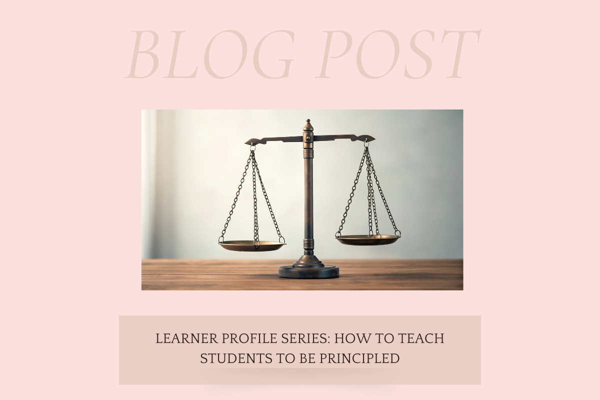 Learner Profile Series: How to Teach Students to Be Principled
