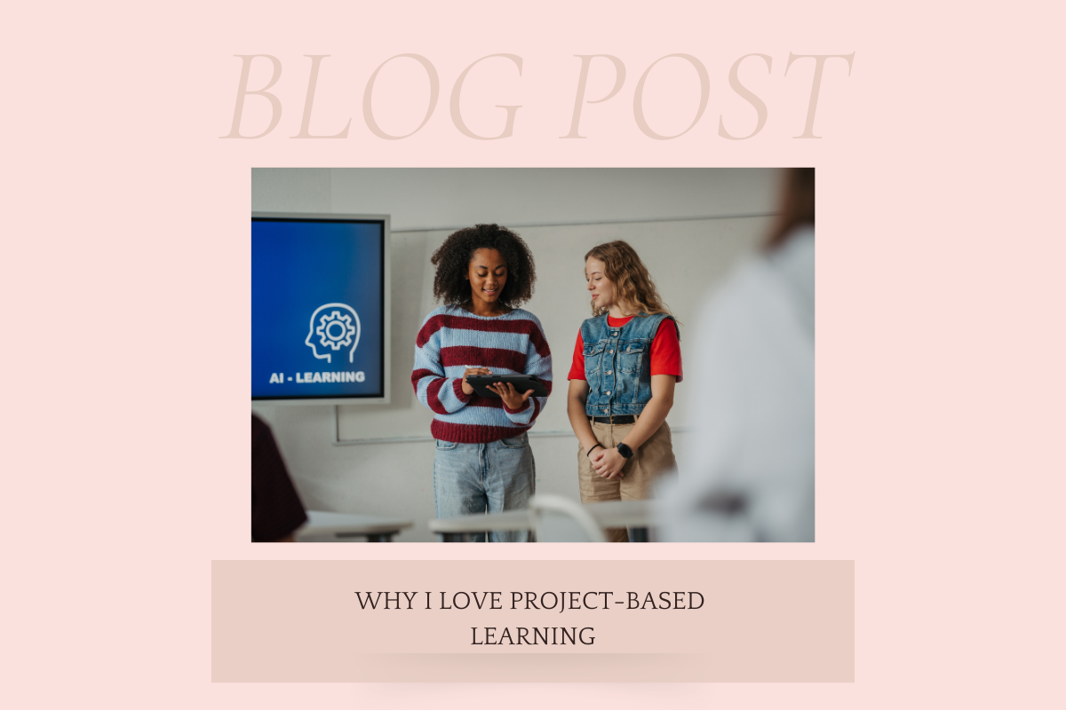 Why I Love Project-Based Learning
