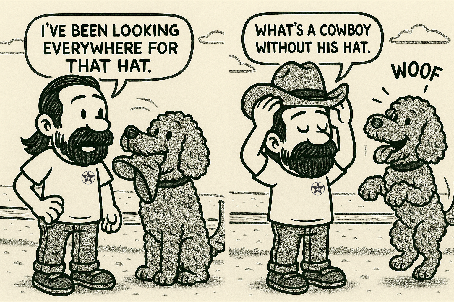 Two men and two dogs are talking outdoors. One man with a beard and wearing a shirt says, 'I've been looking everywhere for that hat.' The other man, also with a beard and wearing a cowboy hat, responds, 'What's a cowboy without his hat.' A dog on th