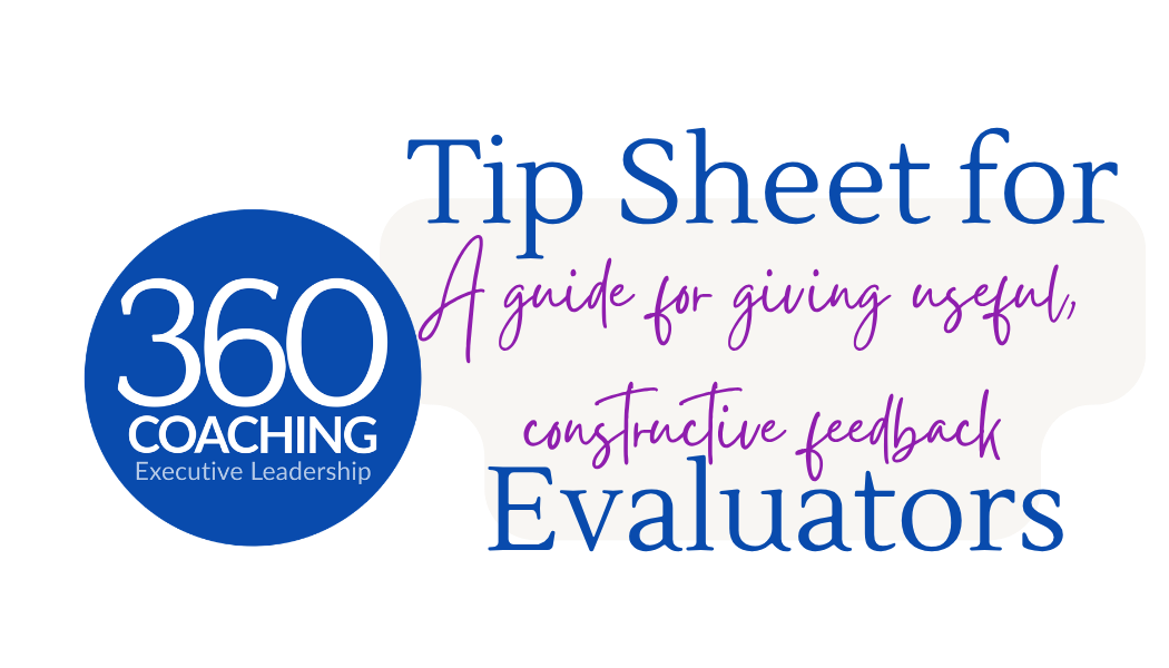 Tip sheet titled 'A guide for giving useful, constructive feedback to evaluators' with the logo '360 Coaching Executive Leadership' on a black background.