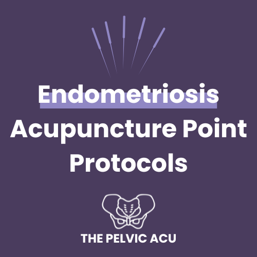 Endometriosis Acupuncture Point Protocols