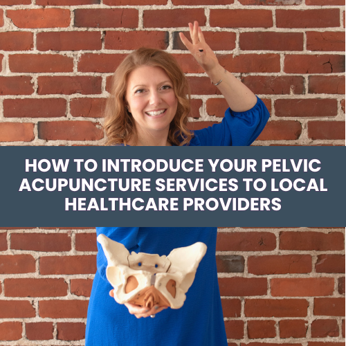 How to Introduce Your Pelvic Acupuncture Services to Local Healthcare Providers