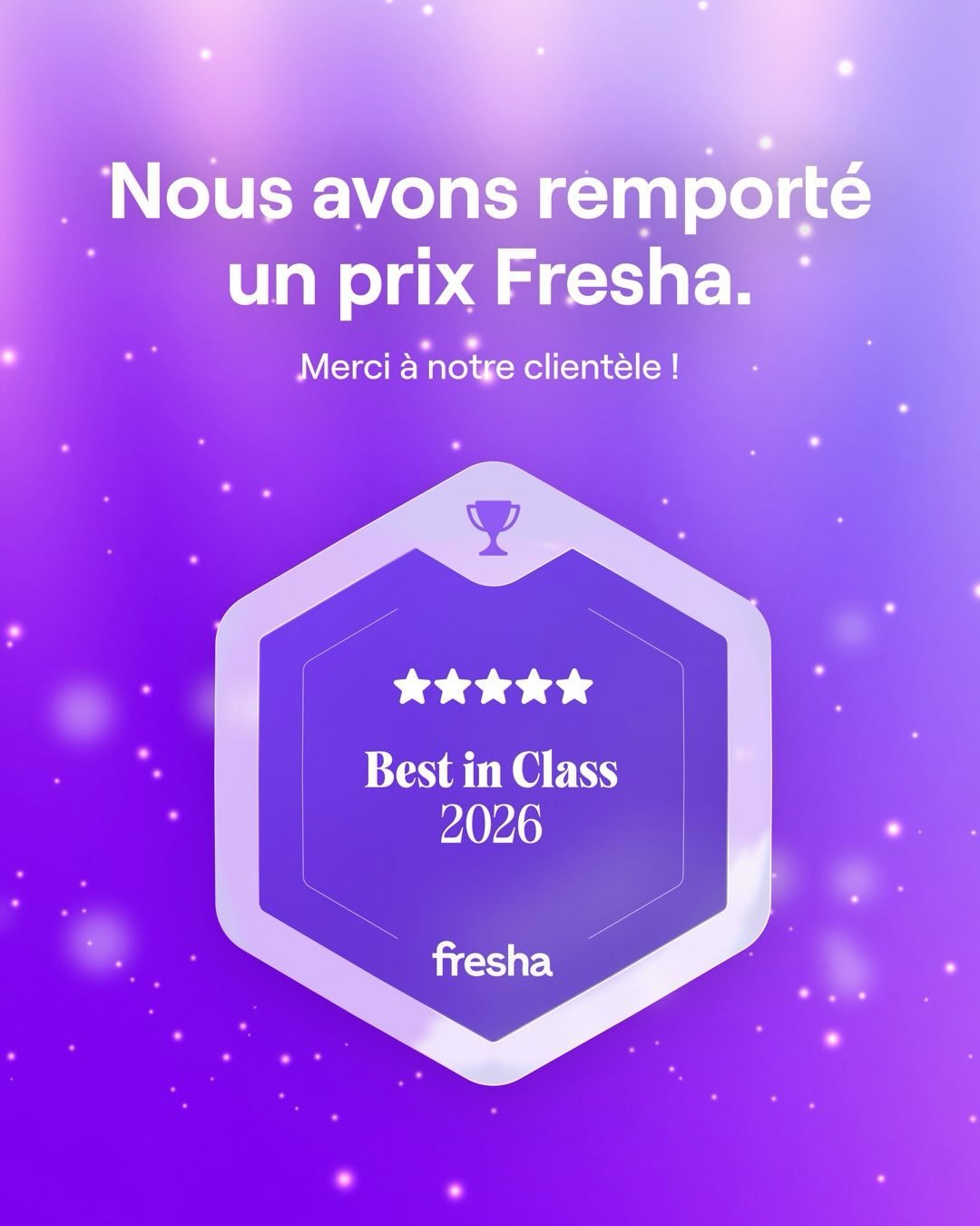Nous sommes tellement reconnaissants.
Gr&acirc;ce &agrave; vous, nous avons remport&eacute; le prix Best in Class 2026 par Fresha.

Votre confiance, votre pr&eacute;sence et votre &eacute;nergie font toute la diff&eacute;rence chaque jour.
Merci de f