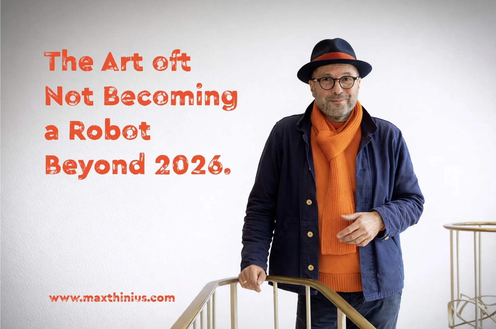The Art of Not Becoming a Robot Beyond 2026