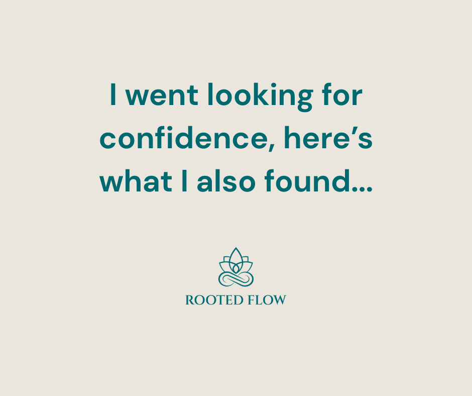 I went looking for confidence and also found….