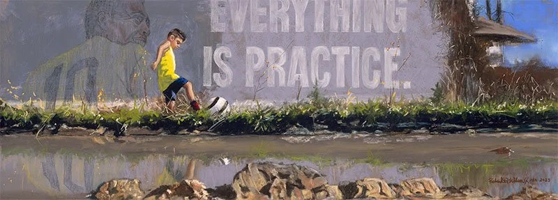 Everything is Practice