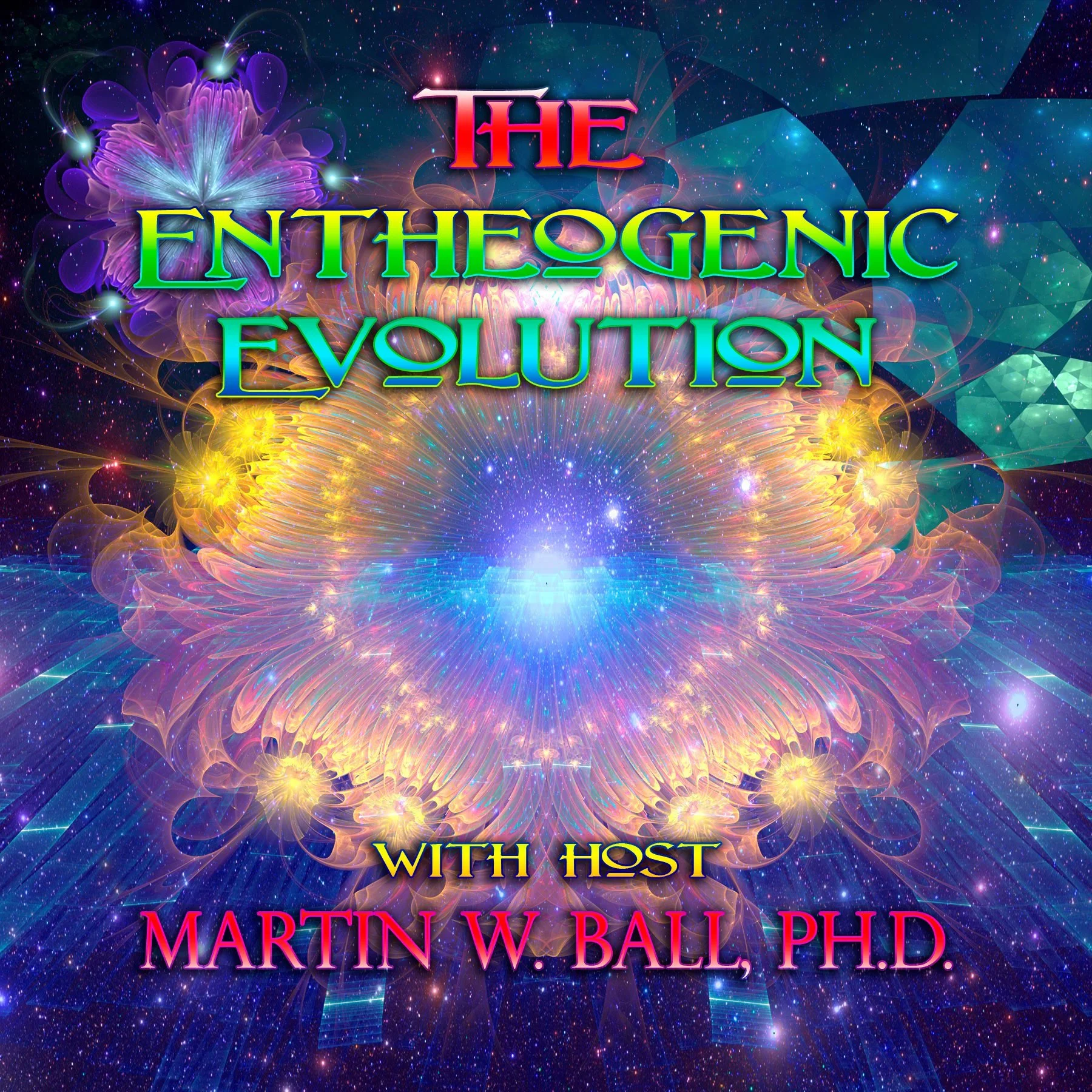 The Entheogenic Evolution Podcast with Martin W. Ball, Ph.D.