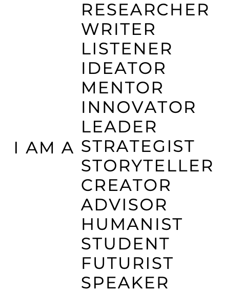 A list of words related to professional roles and qualities, including researcher, writer, listener, ideator, mentor, innovator, leader, strategist, storyteller, creator, advisor, humanist, student, futurist, and speaker, with "I am a strategist" in the center.
