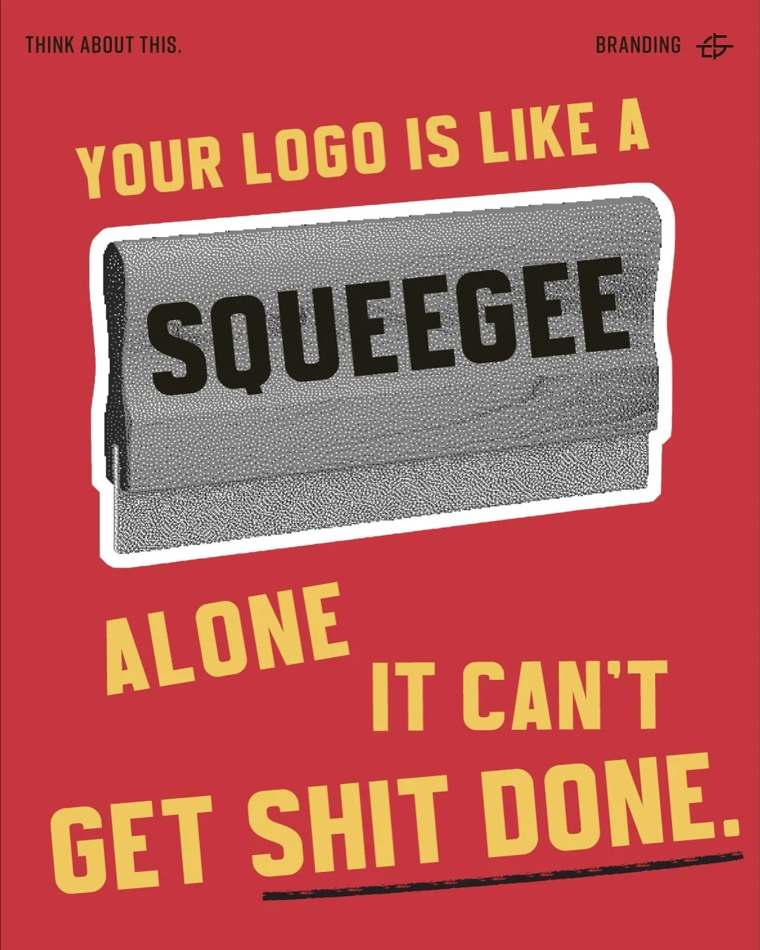 Your logo is like a squeegee. 

Alone, it can&rsquo;t get sh*t done.

Most print shops have a logo. 

Very few have the system behind it that makes it actually work.

Consistent colors. Clear messaging. A voice that tells the right customers exactly 