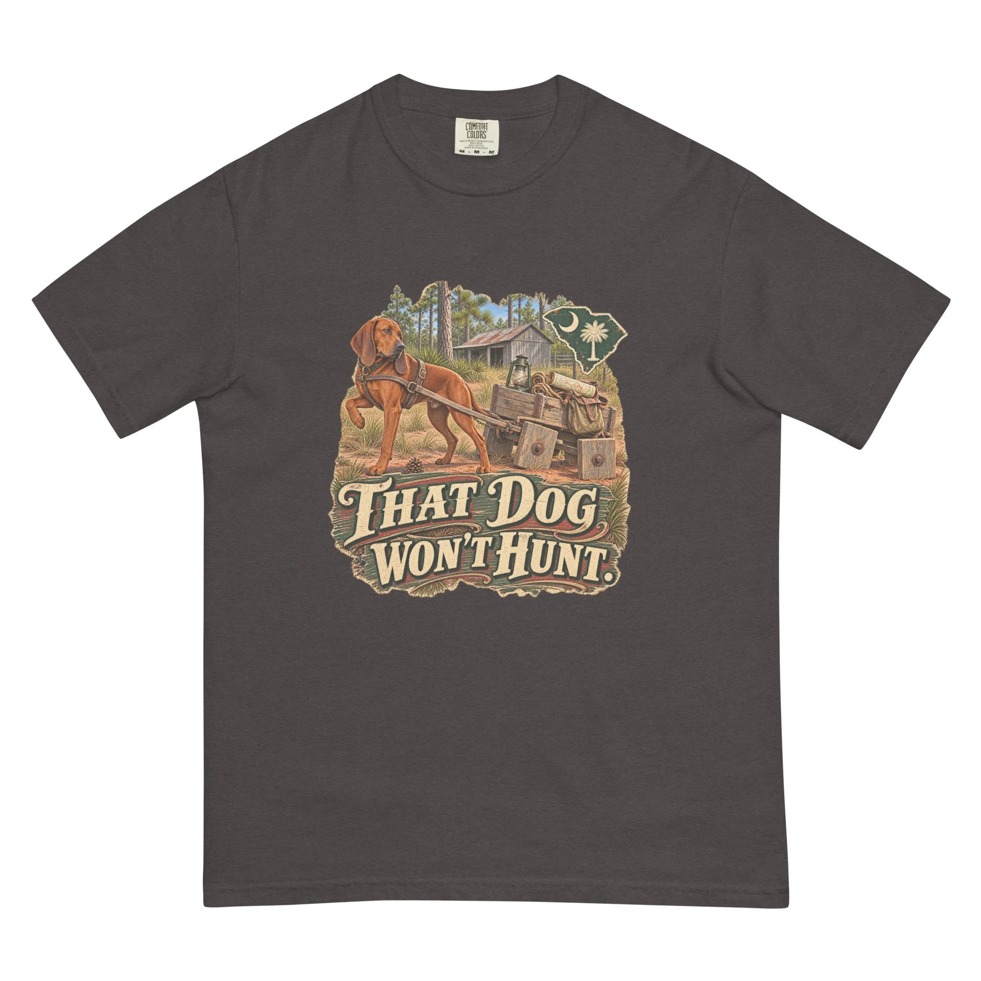That Dog Won't Hunt Cabin - South Carolina T-Shirt