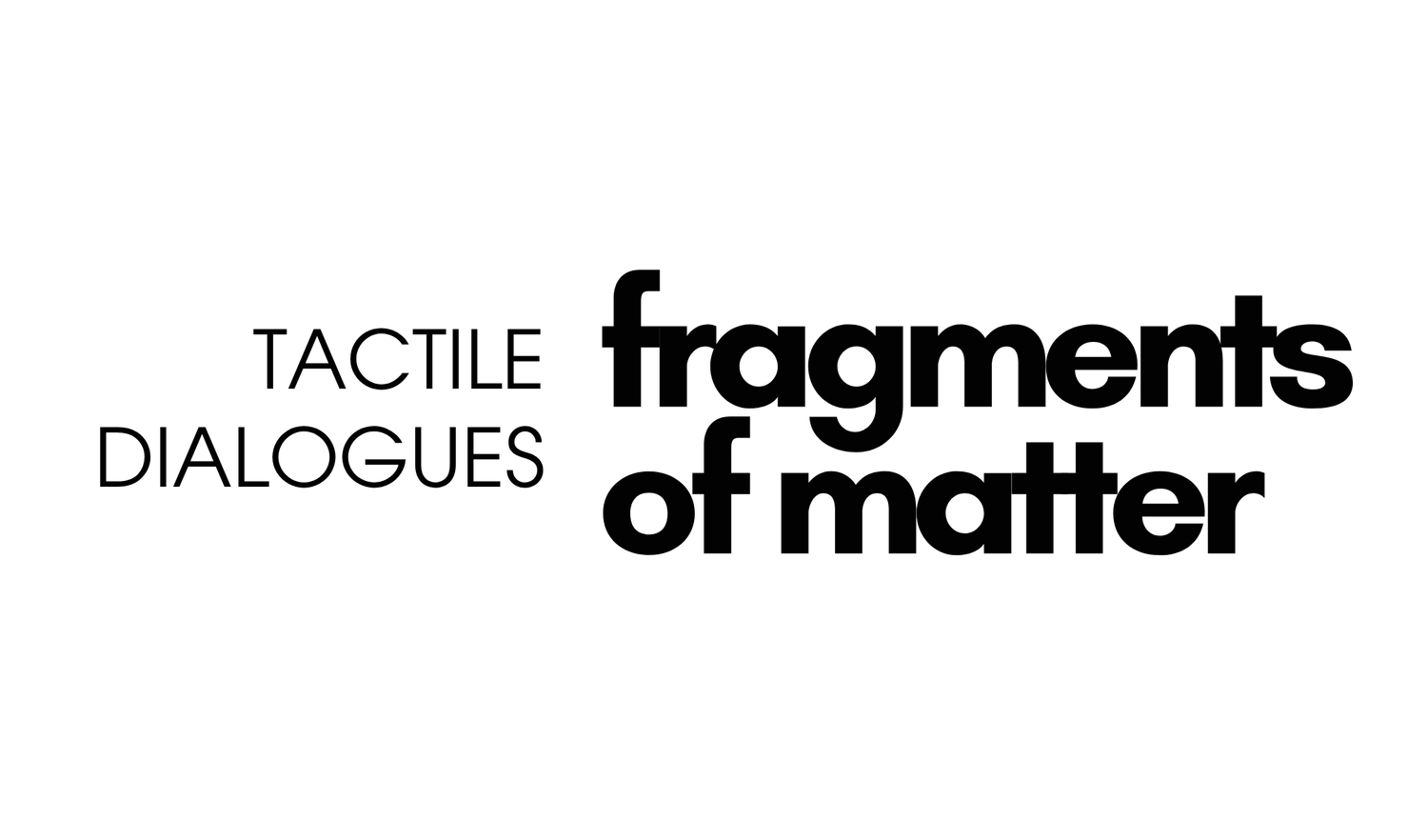 Tactile Dialogues: Fragments of Matter