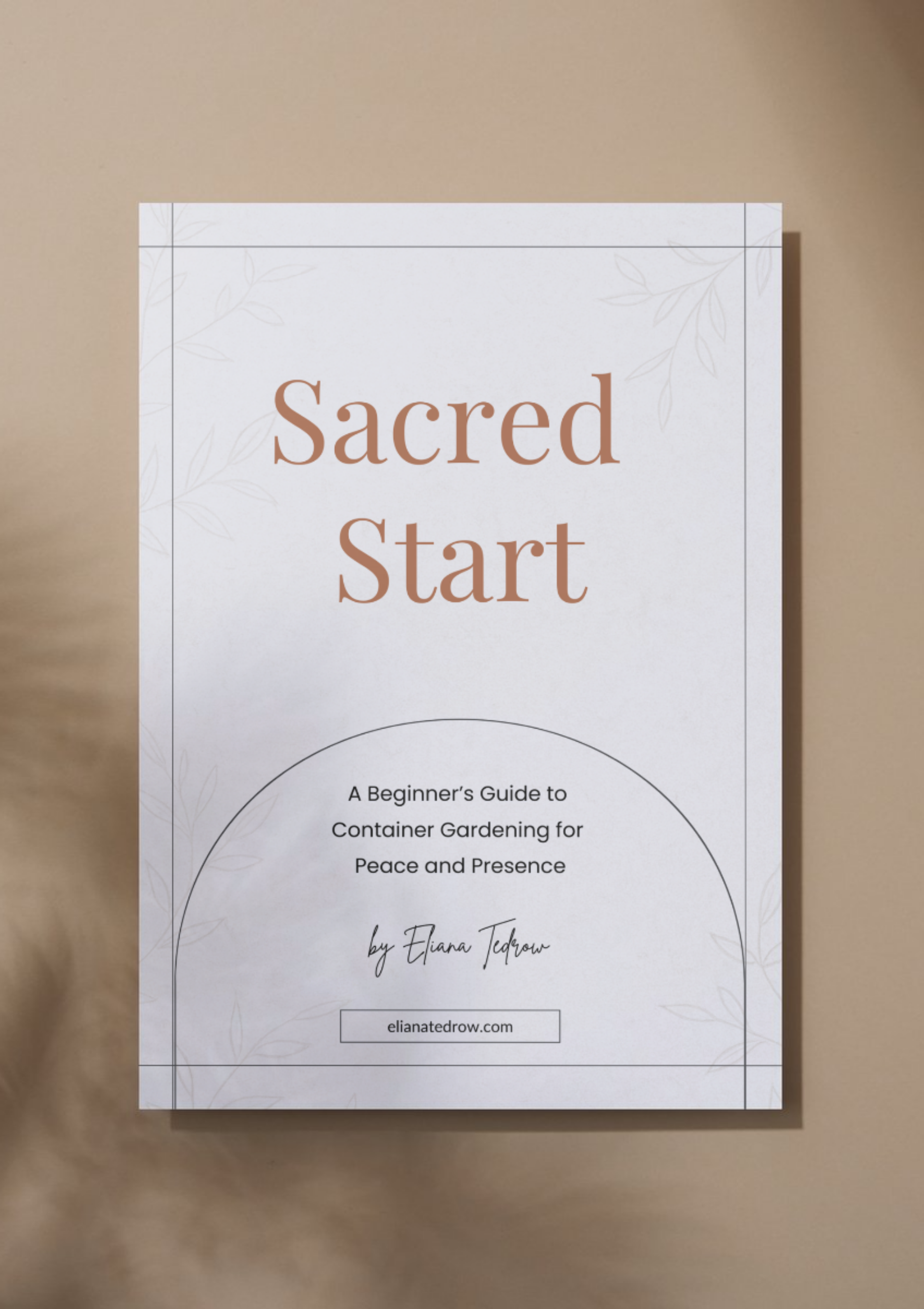 A book titled 'Sacred Start' with a subtitle 'A Beginner's Guide to Container Gardening for Peace and Presence' by Eliana Treadow, featuring a website elianathedrow.com on the cover.