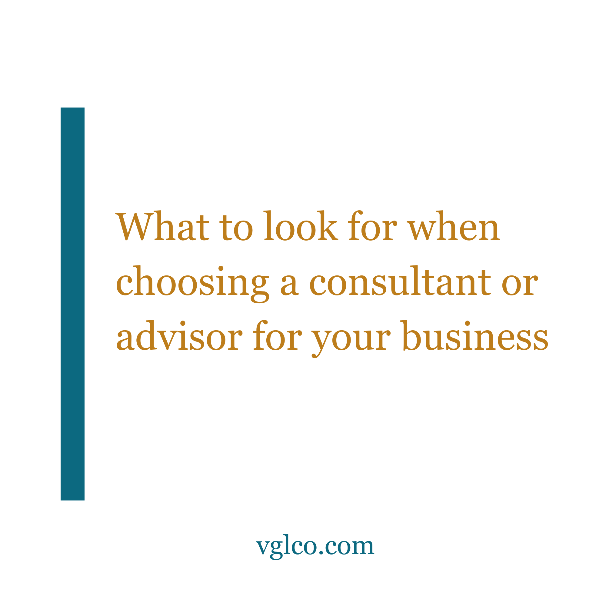 What to look for when choosing a consultant or advisor for your business