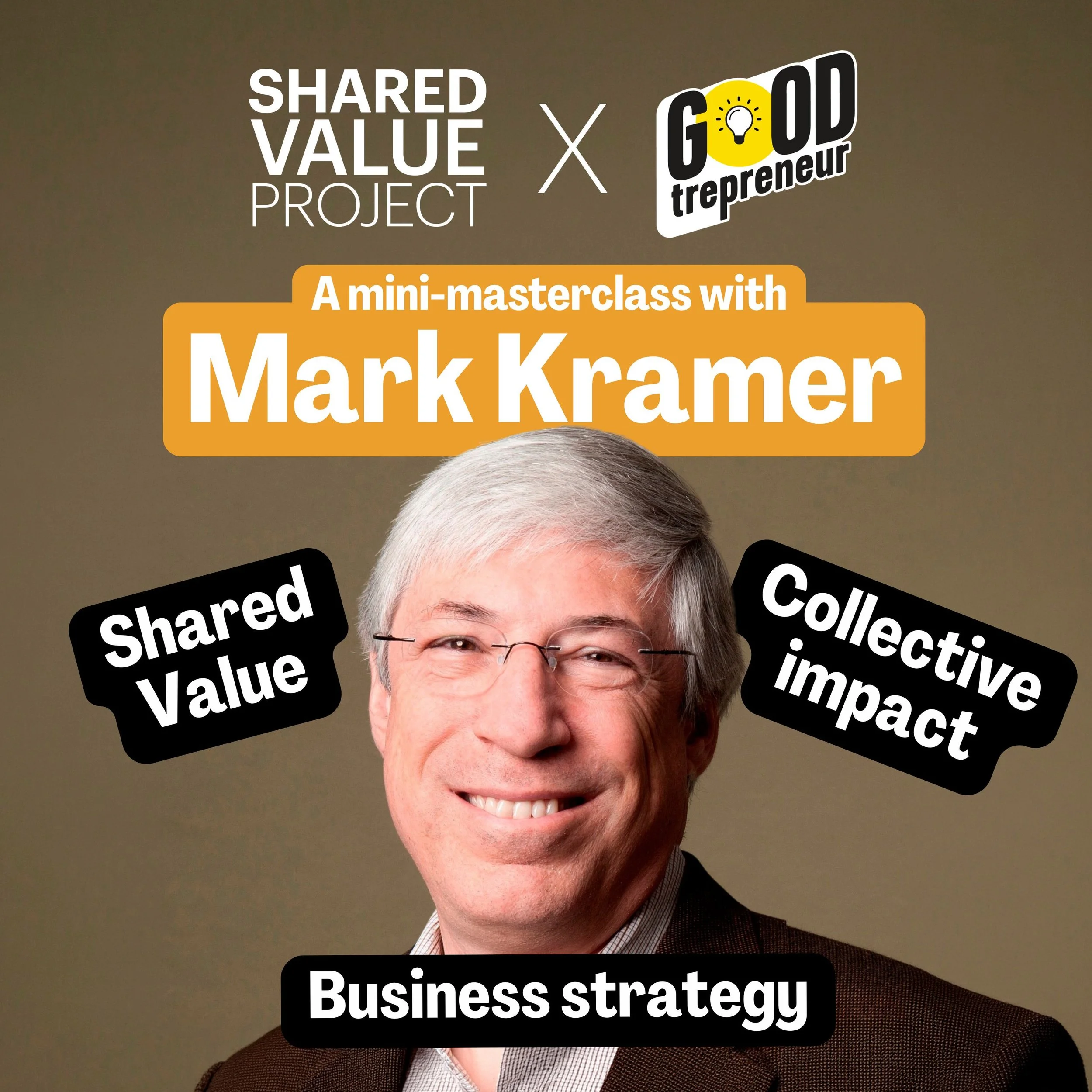'Shared Value, Collective Impact and the Art of Business Strategy.' A mini-masterclass with Professor Mark Kramer.