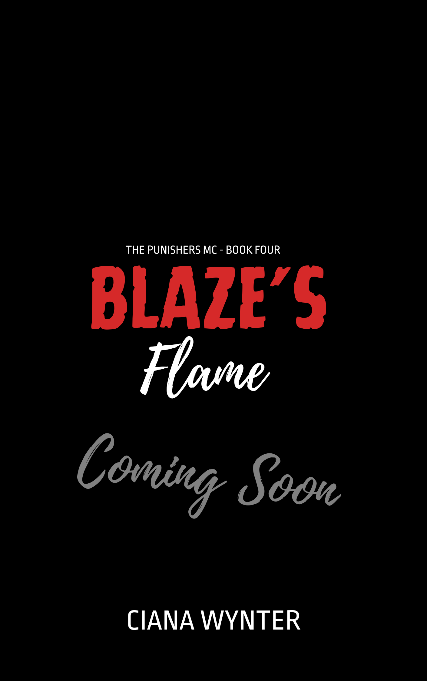 The Punishers MC Book Four, Blazes Flame, Coming soon! by Ciana Wynter