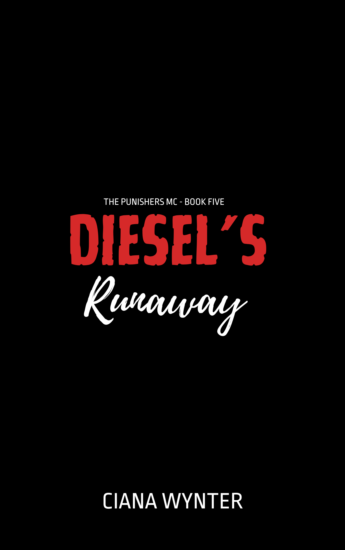 Diesel's Runaway book four of The Punishers MC concept book by Ciana Wynter