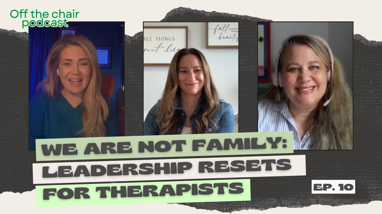 We are NOT Family: Leadership Resets for Therapists
