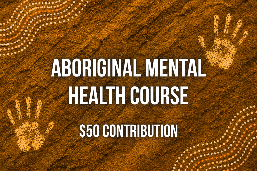 Aboriginal Mental Health Course — Community Contribution ($50)