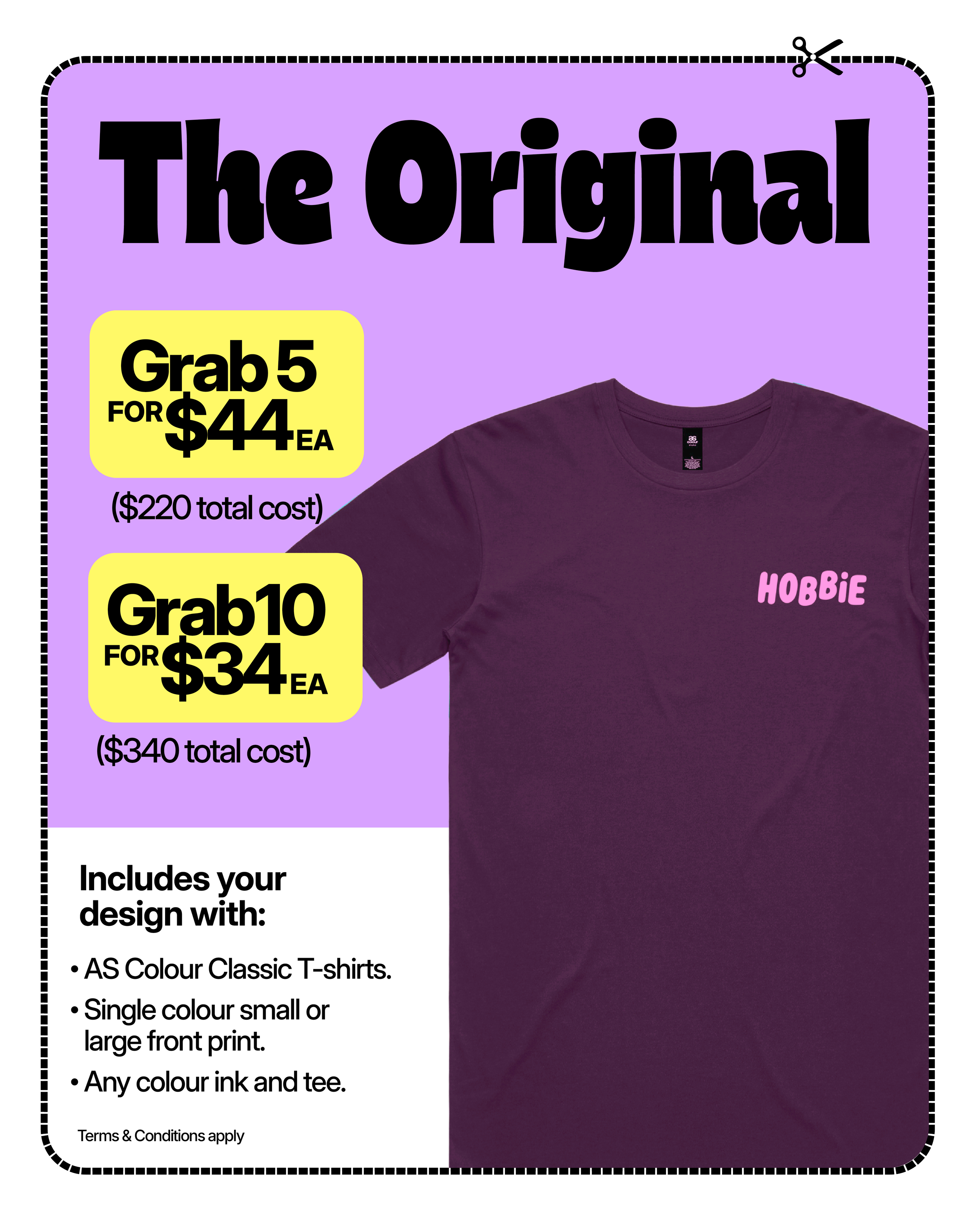 The Original Deal. Single colour, one position prints on AS Colour Classic tees. 5 for $220 or 10 for $340