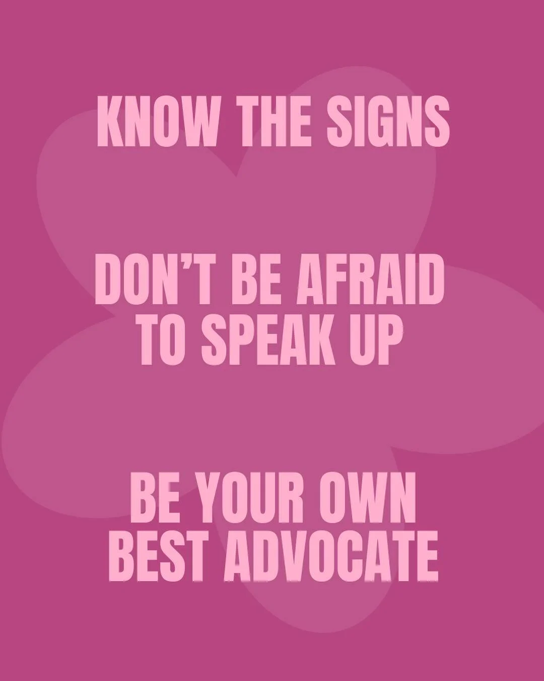 Being brave enough to speak up for yourself isn&rsquo;t always easy, but it matters SO much.

Taking the time to understand what&rsquo;s happening, ask questions, and be part of the conversation can makes a difficult diagnosis feel a little more mana