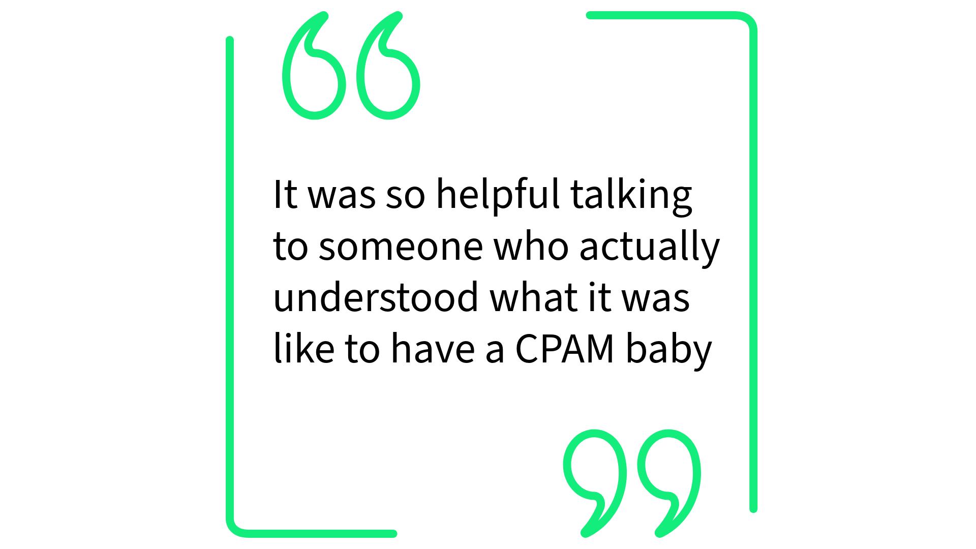 A quote in green quotation marks and border says, "It was so helpful talking to someone who actually understood what it was like to have a CPAM baby."