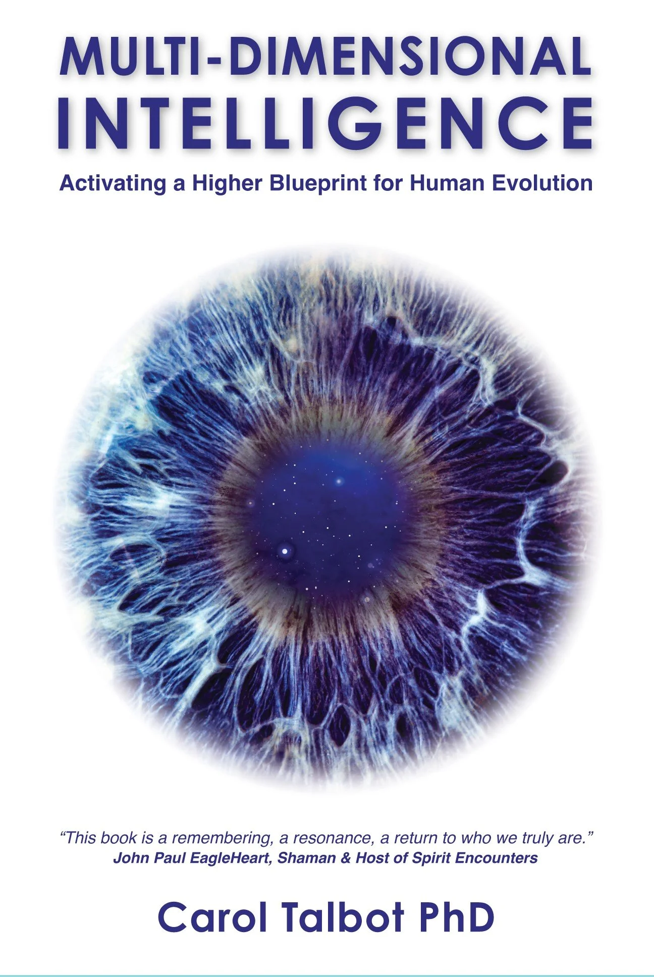 Book cover titled "Multi-Dimensional Intelligence: Activating a Higher Blueprint for Human Evolution" by Carol Talbot PhD. The cover features an abstract, colorful eye with galaxy-like imagery in the iris, against a white background. There is a quote by John Paul EagleHeart near the top, and the author's name appears at the bottom.