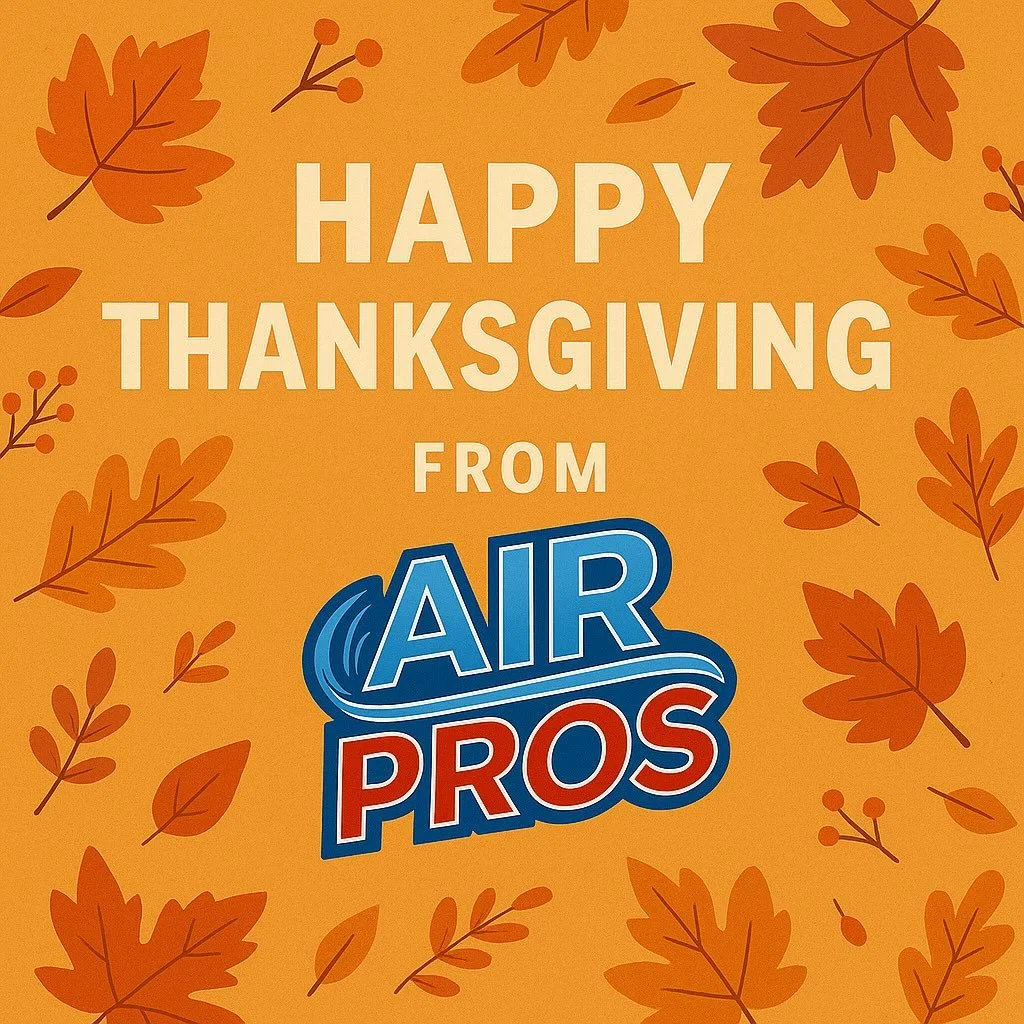 🦃 Happy Thanksgiving from Air Pros! 🍁
This season, we&rsquo;re grateful for our amazing customers, our hardworking team, and the opportunity to keep homes across the community comfortable and safe all year long.
Thank you for trusting us with your 