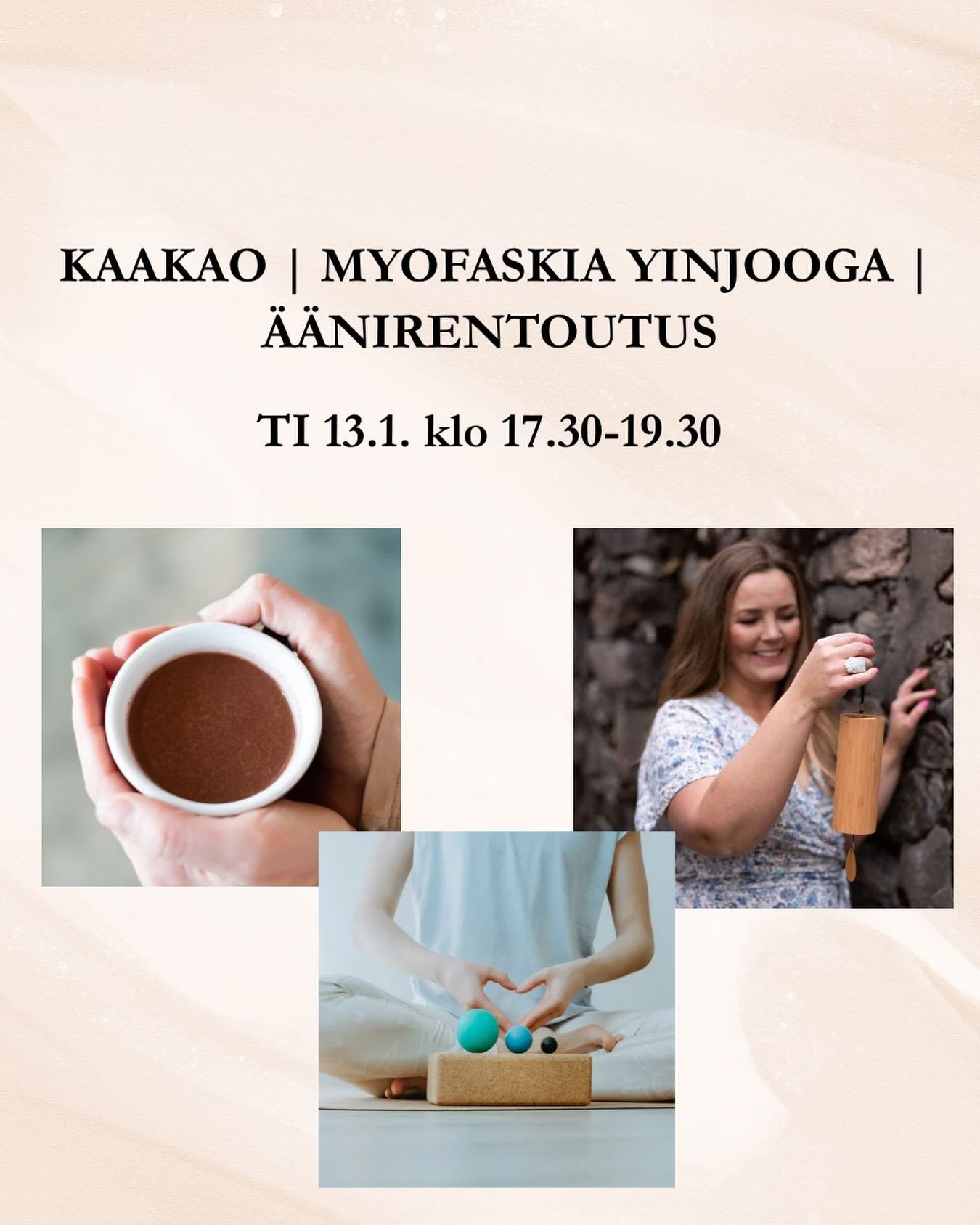 Kaakaoseremonia ✨ Myofaskia yinjooga ✨ &Auml;&auml;nirentoutus
Ti 13.1.2026 klo 17.30-19.30

Uuden vuoden manifestointi. 💛 Lempe&auml; hetki itsellesi, kehoasi ja syd&auml;nt&auml;si kuunnellen. ✨

💛 Syd&auml;nt&auml; avaava kaakaoseremonia 🧘&zwj;