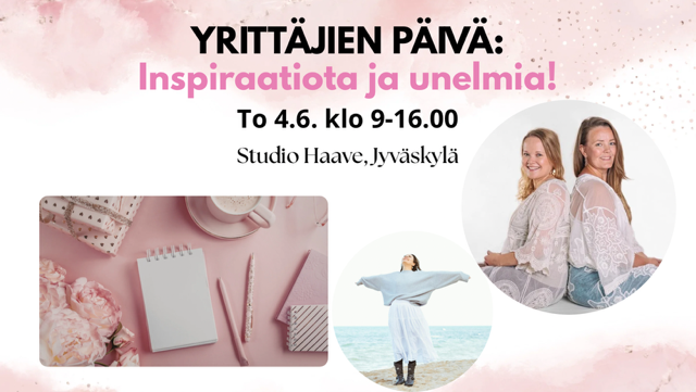 YRITTÄJIEN PÄIVÄ: Inspiraatiota ja unelmia!