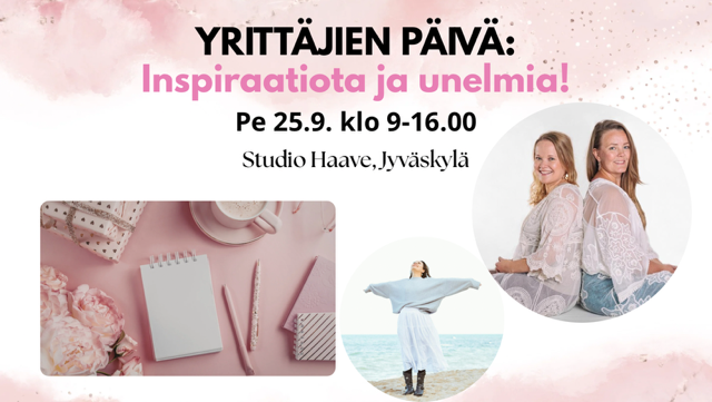 YRITTÄJIEN PÄIVÄ: Inspiraatiota ja unelmia!