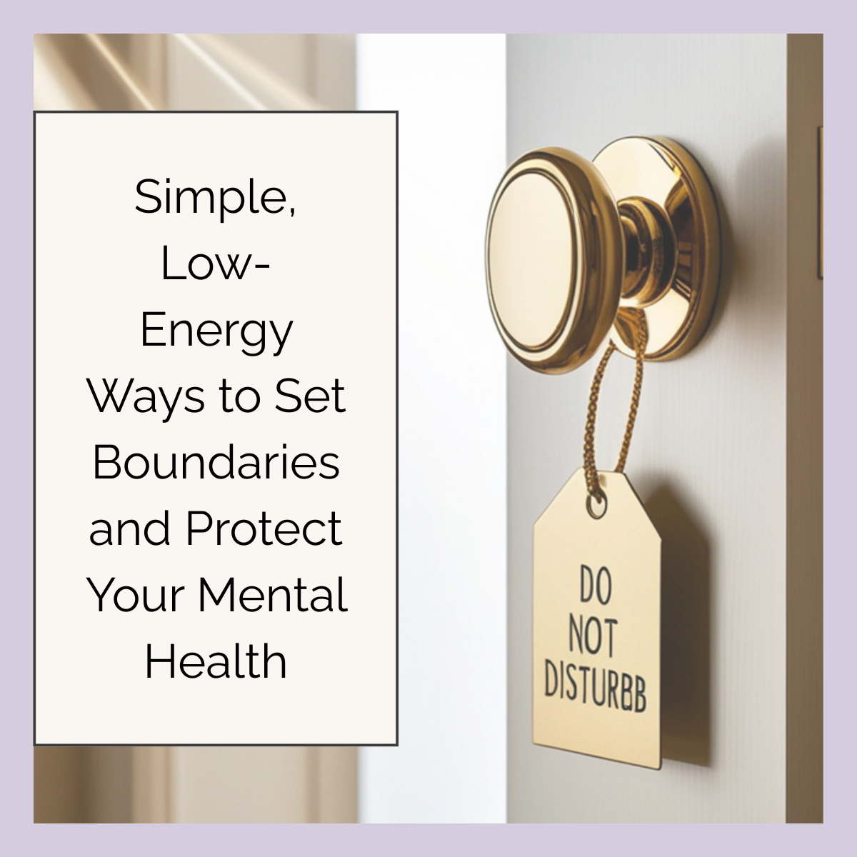 Simple, Low-Energy Ways to Set Boundaries and Protect Your Mental Health