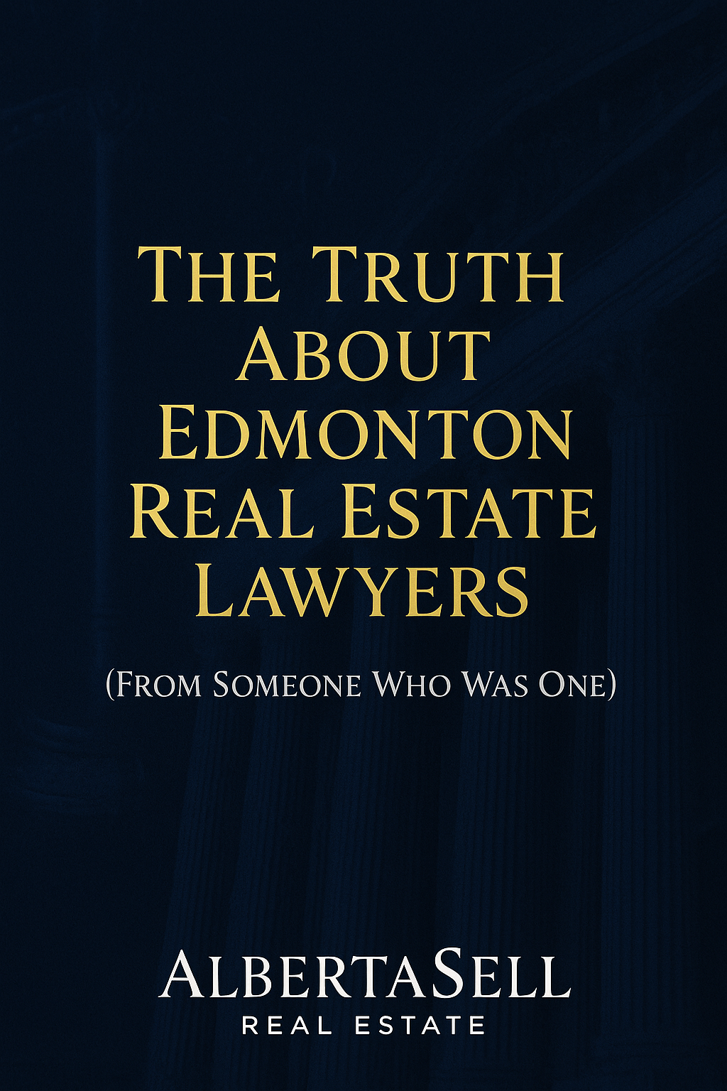 The Truth About Edmonton Real Estate Lawyers (From Someone Who Was One)