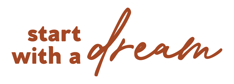 Inspirational quote saying 'start with a dream' in brown and red text, with the word 'dream' in a script font.