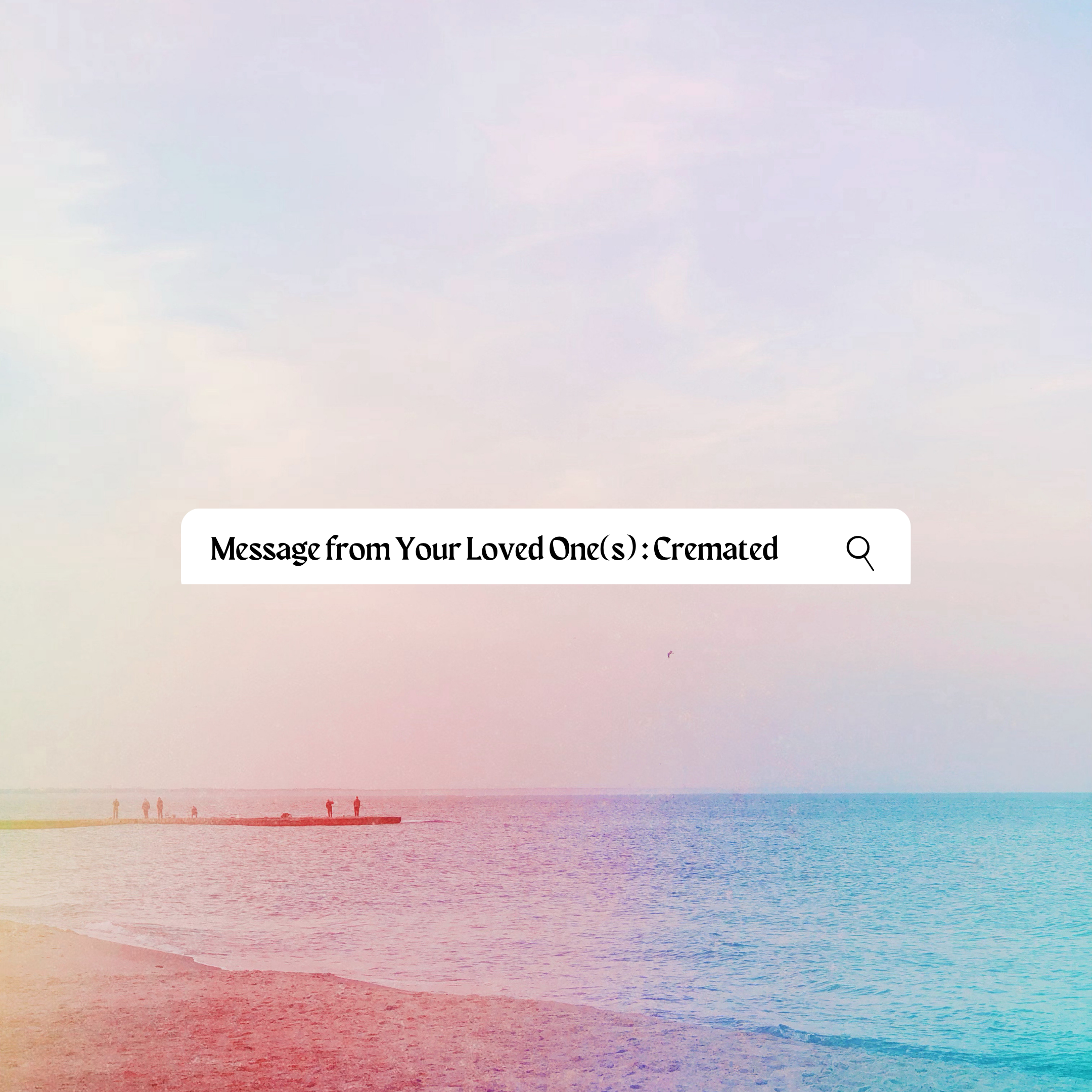 Messages from Your Loved Ones: Cremated