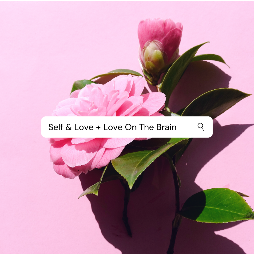 Self & Love + Love On The Brain