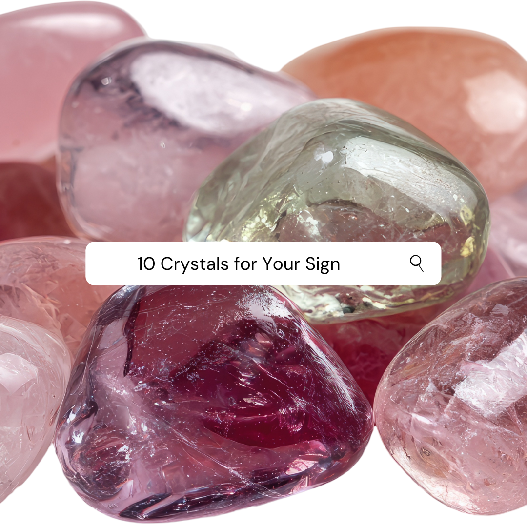 10 Crystals For Your Zodiac Sign