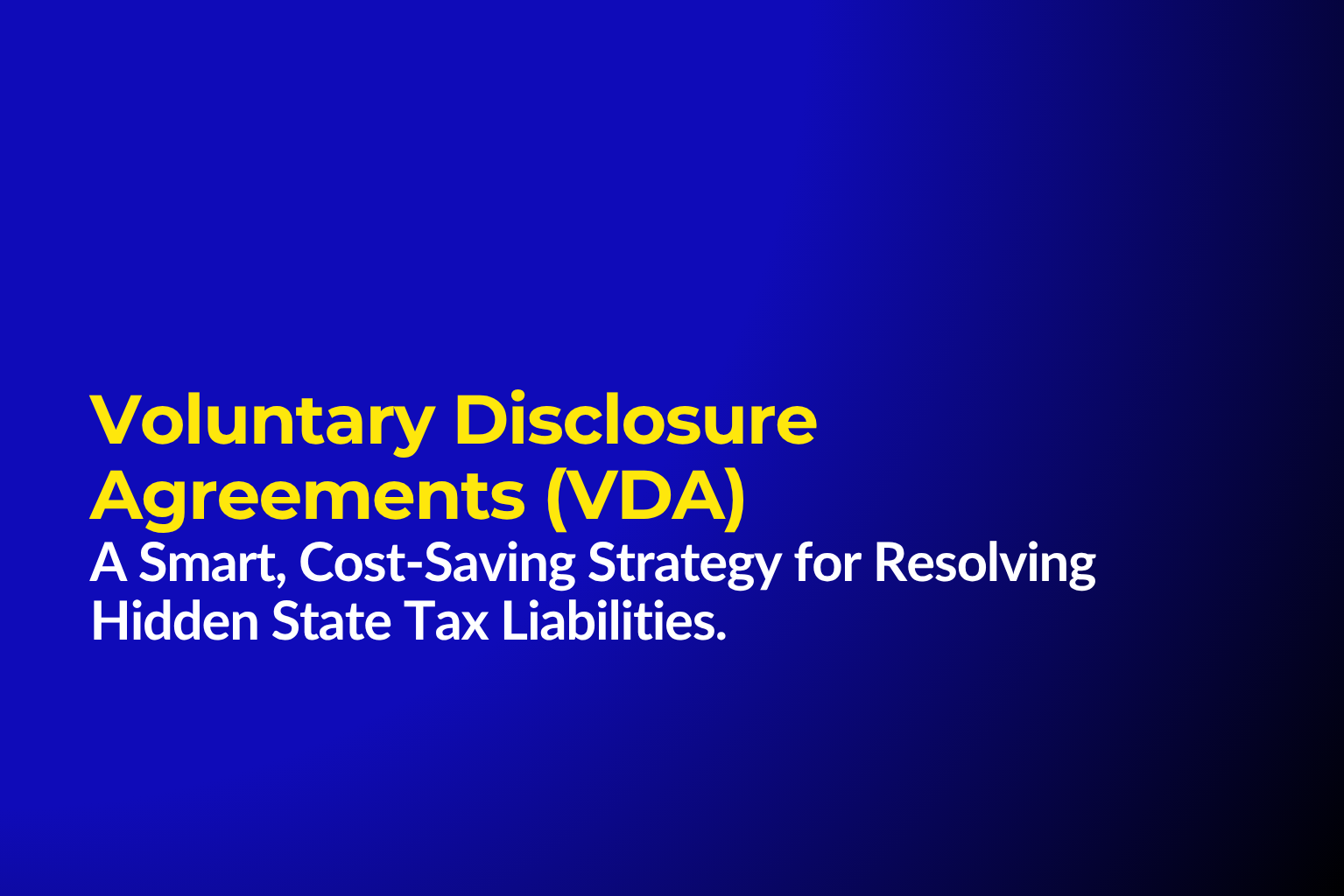 Voluntary Disclosure Agreements: A Smart, Cost‑Saving Strategy for Resolving Hidden State Tax Liabilities