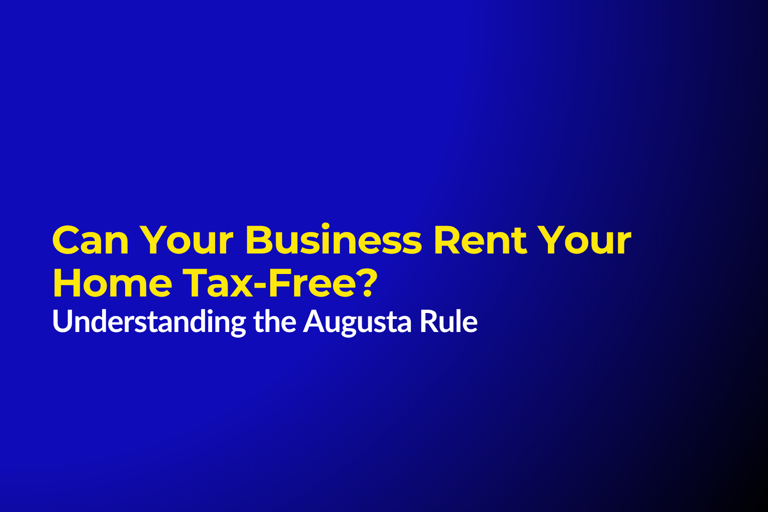 Can Your Business Rent Your Home Tax-Free? Understanding the Augusta Rule