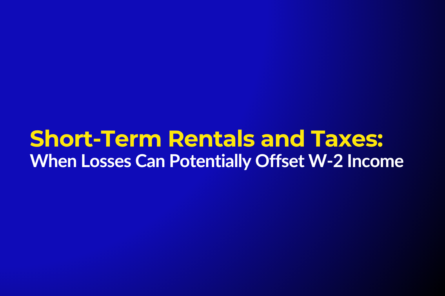 Short-Term Rentals and Taxes: When Losses Can Potentially Offset W-2 Income