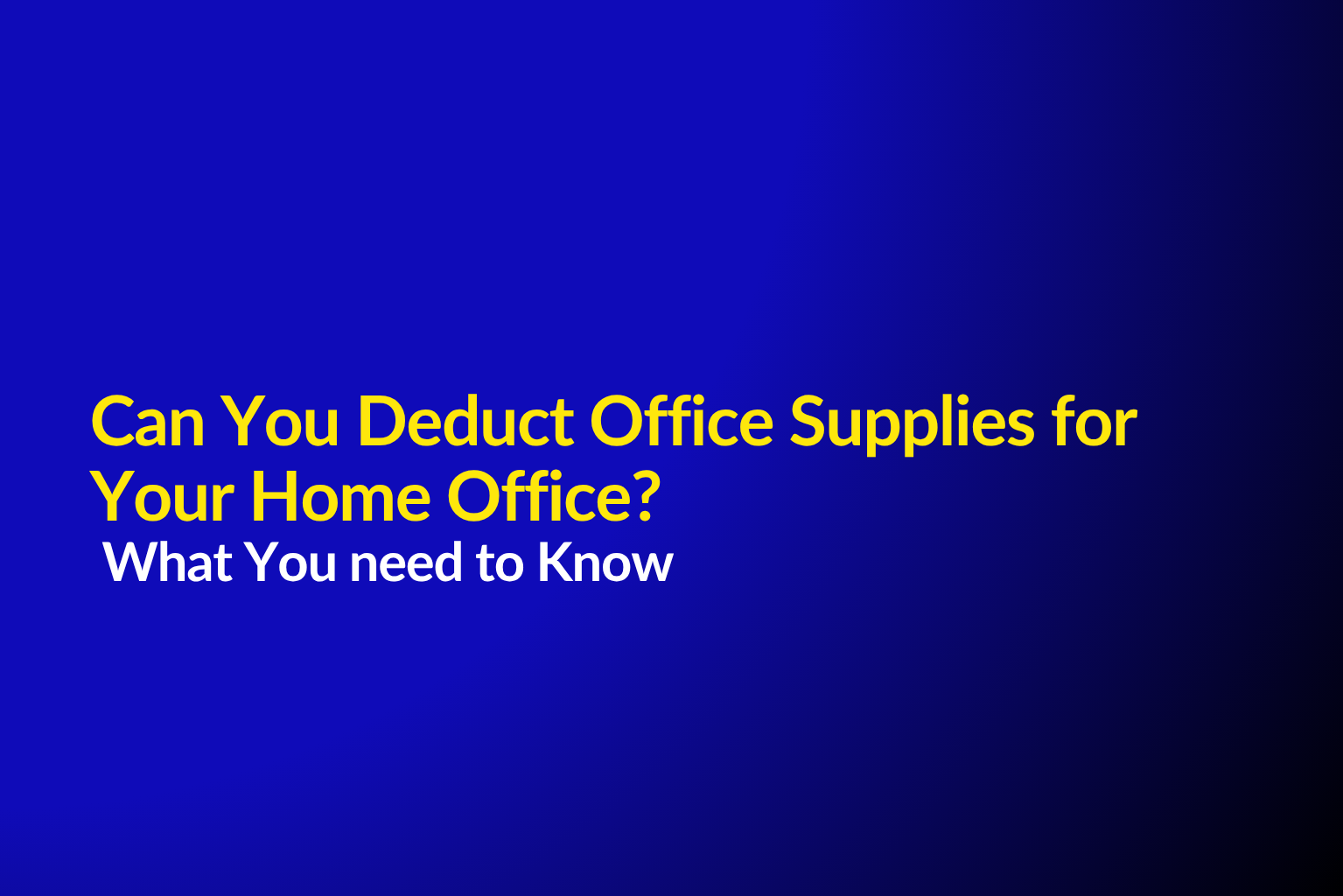 Can You Deduct Office Supplies for Your Home Office? What You need to Know