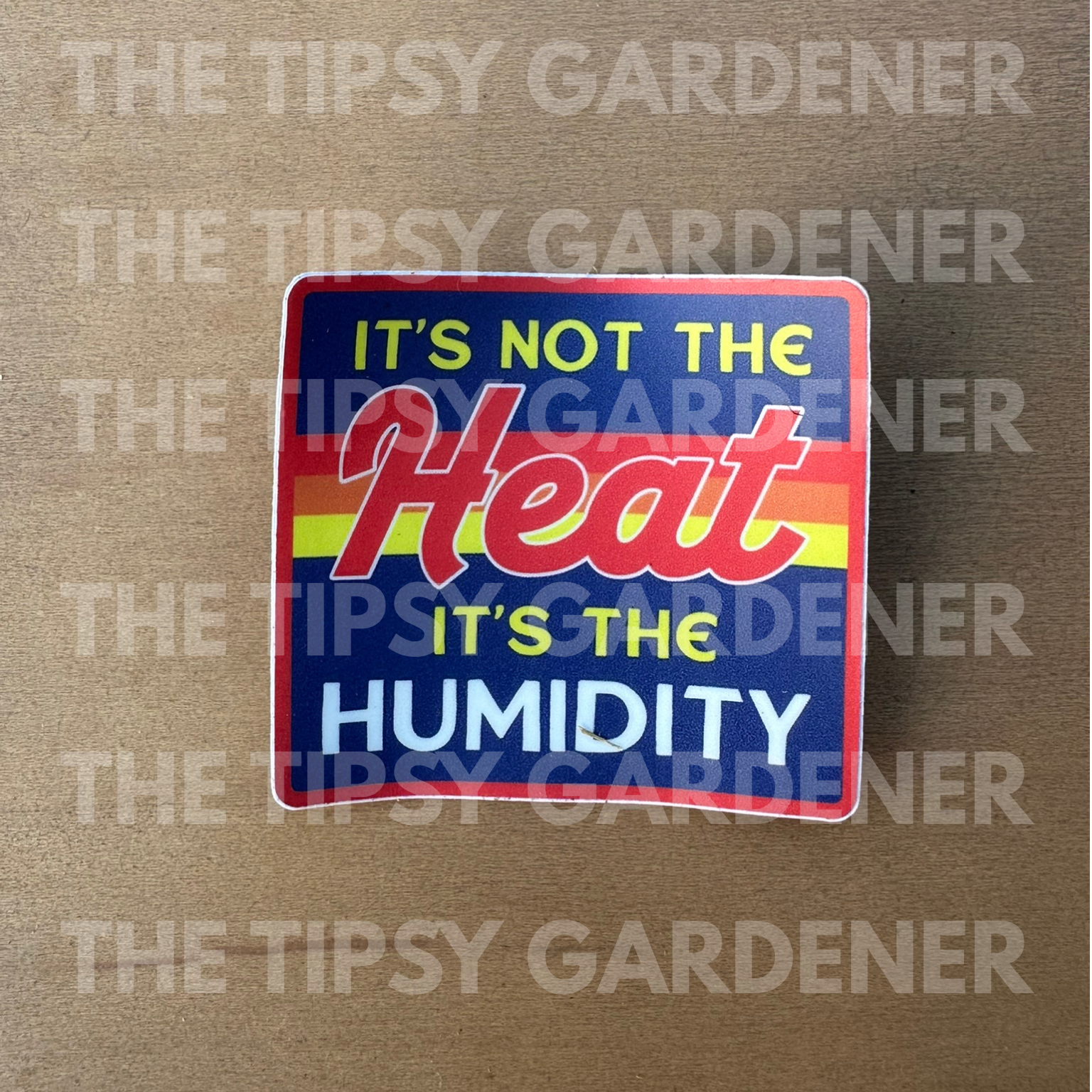 The Heat Not the Humidity Sticker